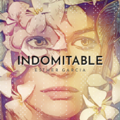 Indomitable - EP - Esther Garcia