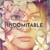 Indomitable - EP - Esther Garcia