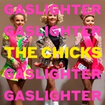 Dixie Chicks - Gaslighter