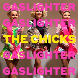 The Chicks - Gaslighter - 排舞 音樂