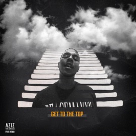 Get to the Top AzizTheShake