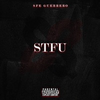 S.T.F.U. - Single - SFE Guerrero