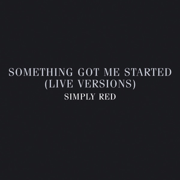 Something Got Me Started (Live Versions) [Tour 2005] - Simply Red