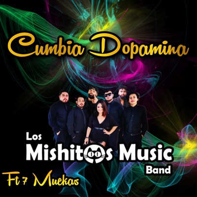 Cumbia dopamina (feat. Los Mishitos Music Band, 7Muekas & Frisky El de la Magic) - Single