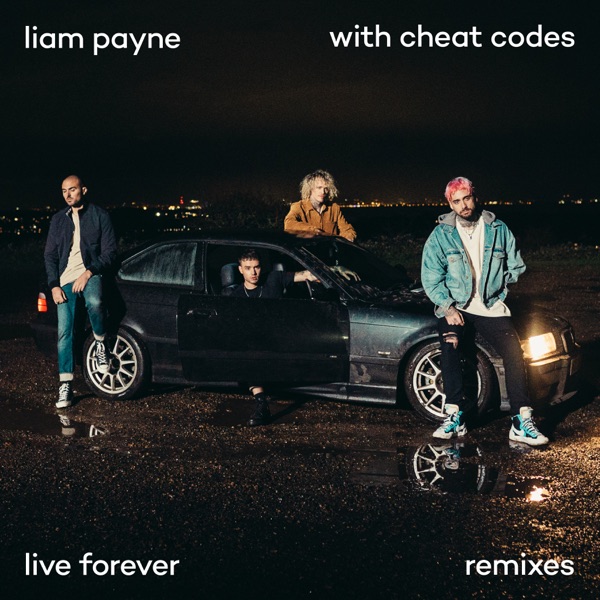 Live Forever (Remixes) - EP - Liam Payne & Cheat Codes