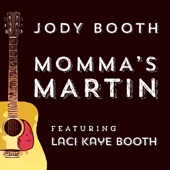 Jody Booth - Momma's Martin (feat. Laci Kaye Booth)