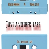 Just Another Tape - EP - Rigid Moods & Yung_itsu