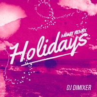 Holidays (Mijast Remix) - Single - DJ DimixeR