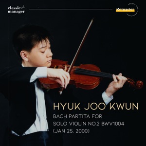 Hyuk Joo Kwun: Bach Partita for Solo Violin No.2 in d minor BWV1004 (Jan 25, 2000) - Single