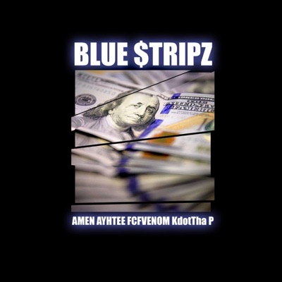 Blue$tripz (feat. Ayhtee, Kdot Tha P & Amen) - Single