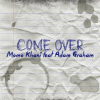Come Over (feat. Adam Graham) - Single - Momo Khani & Meindel