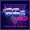 Stream & download 80s Epics: Trailer Music (Epic Version)