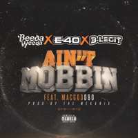 Ain't Mobbin (feat. E-40, B-Legit & Mac God Dbo) - Single - Beeda Weeda