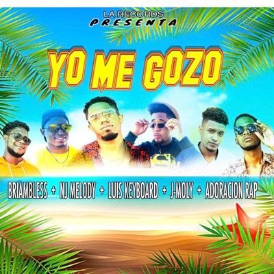 Yo Me Gozo (feat. Adoración Rap, Nj Melody, J-Moly & Briambless) - Single
