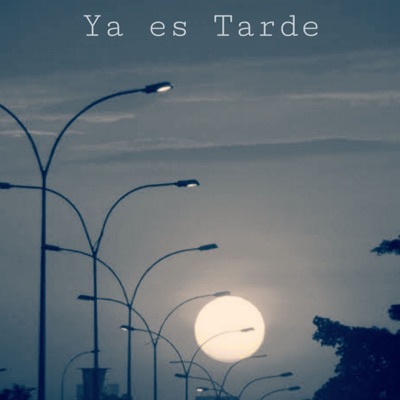 Ya Es Tarde (feat. AG Garcia MX) - Single