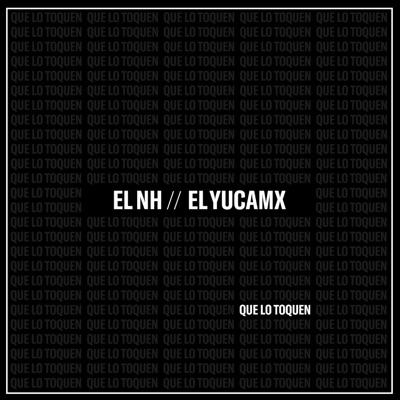 Que Lo Toquen (feat. El YucaMx) - Single