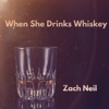 When She Drinks Whiskey - Single