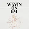 Stream & download Wavin On Em - Single