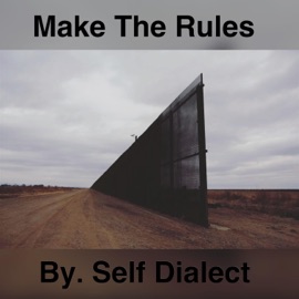 Make the Rules (feat. Dale Murray) Self Dialect