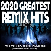 2020 Greatest Remix Hits: (TikTok Dance Challenge) [feat. Remix Kingz] artwork