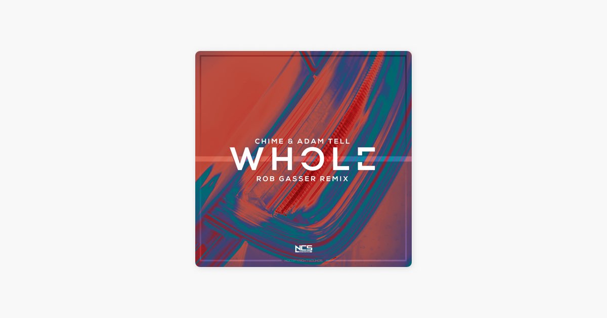 Whole (Rob Gasser Remix) de Chime, Adam Tell & Rob Gasser: canción en Apple  Music