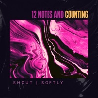 12 Notes and Counting - EP - SHOUT SOFTLY