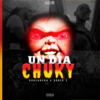 Un Día Chuky (feat. Doble L) - Single - Guachacha