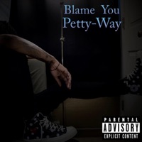 Blame You - Single - Petty-Way