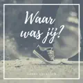 Waar Was Jij