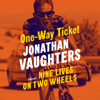 One-Way Ticket: Nine Lives on Two Wheels (Unabridged) - Jonathan Vaughters