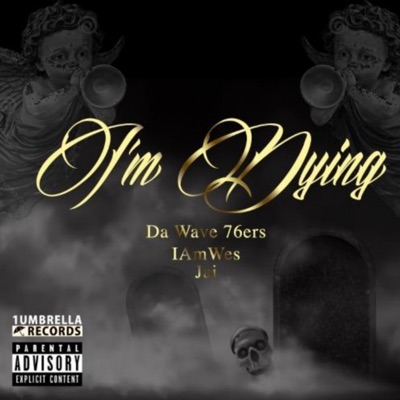I'm Dying (feat. Jaifive & Iamwes) - Single