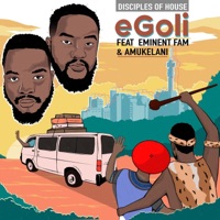 Egoli (feat. Eminent Fam & Amukelani) - Single - Disciples of House