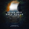 Jesus Não Está Morto - Single