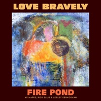 Fire Pond (feat. Lesley Kernochan) - Single - Love Bravely, MATRE & Rick Ellis