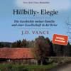 Hillbilly-Elegie. Die Geschichte meiner Familie und einer Gesellschaft in der Krise - J.D. Vance
