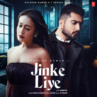 Neha Kakkar & B. Praak - Jinke Liye (From 