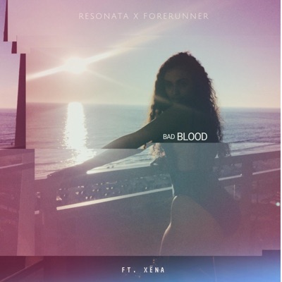 Bad Blood (feat. Resonata & Forerunner) - Single