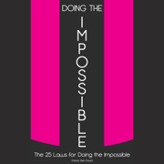 Doing The Impossible: The 25 Laws for Doing The Impossible (Unabridged)