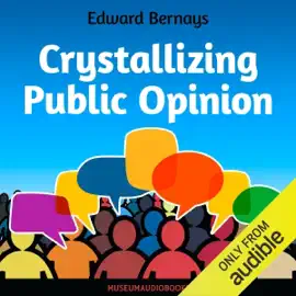 Crystallizing Public Opinion (Unabridged)