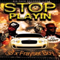 Stop Playin - Single - Frayser Boy & 38