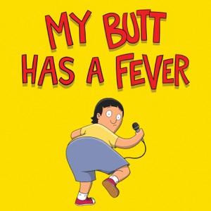 My Butt Has a Fever (From 