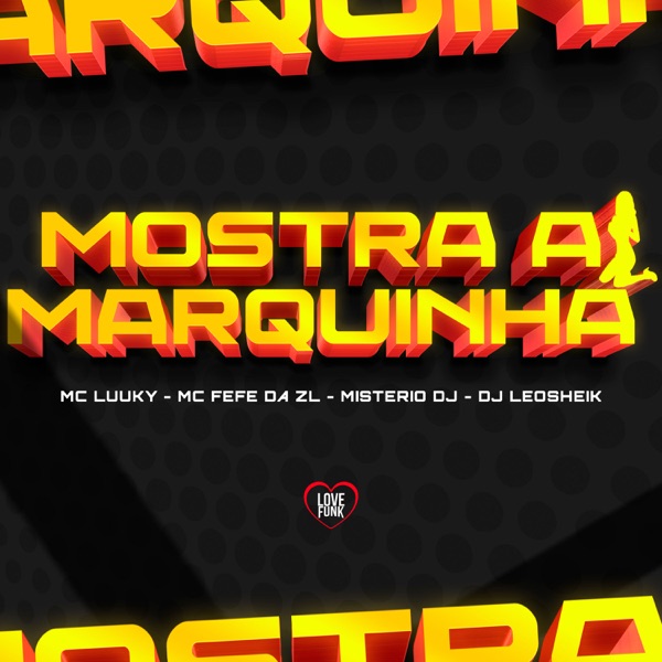 Mostra a Marquinha (feat. Mistério Dj)