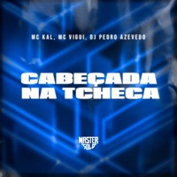 Cabeçada na Tcheca - Single - MC Kal, MC Vigui & Dj Pedro Azevedo