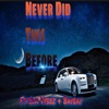 Never Did This Before (feat. Baybay & Cdk Vybez) - Single