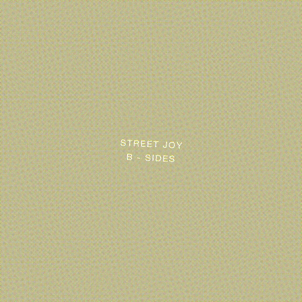 Street Joy: B-Sides by Street Joy on Apple Music