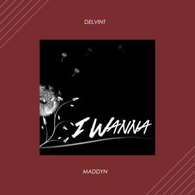 I Wanna (feat. Maddyn) - Single