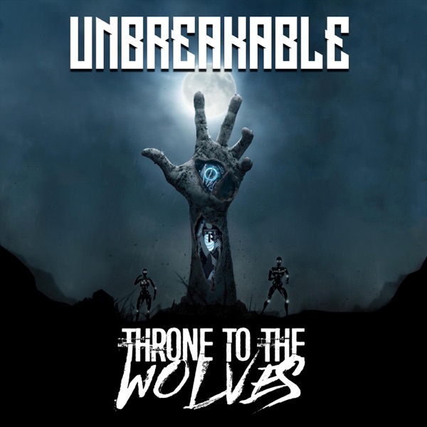 Throne To The Wolves - Unbreakable [single] (2020)