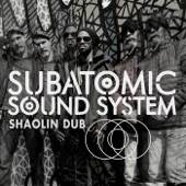 Subatomic Sound System - Shaolin Dub (Fire Version)