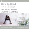 How to Read the Bible for All Its Worth: Audio Lectures - Gordon D. Fee, Douglas Stuart & Mark L. Strauss