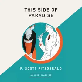This Side of Paradise (AmazonClassics Edition) (Unabridged)